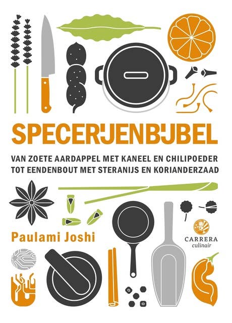 Specerijenbijbel: Van zoete aardappel met kaneel en chilipoeder tot gestoofd buikspek met steranijs en korianderzaad 