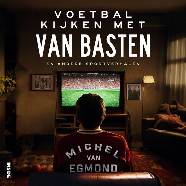 Voetbal kijken met Van Basten by Michel van Egmond