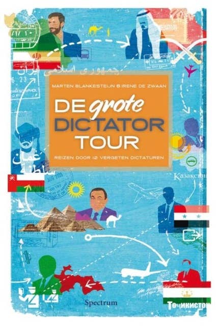 De grote dictatortour: Reizen door 12 vergeten dictaturen