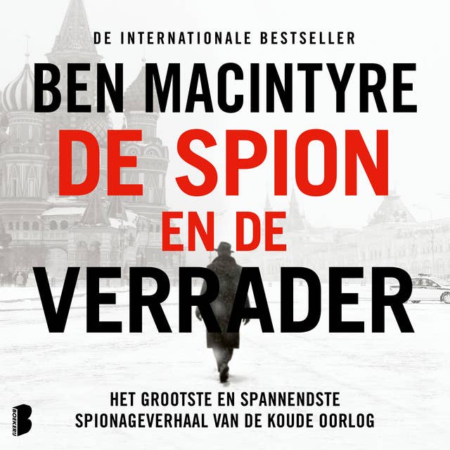 De spion en de verrader: Het grootste en spannendste spionageverhaal van de Koude Oorlog