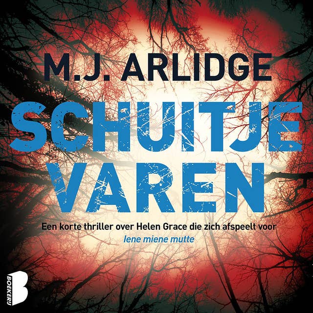 Schuitje varen: Een korte thriller over Helen Grace die zich afspeelt voor Iene miene mutte: Een korte thriller over Helen Grace die zich afspeelt voor Iene miene mutte by M.J. Arlidge