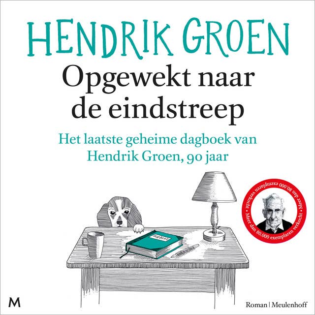 Opgewekt naar de eindstreep: Het laatste geheime dagboek van Hendrik Groen, 90 jaar