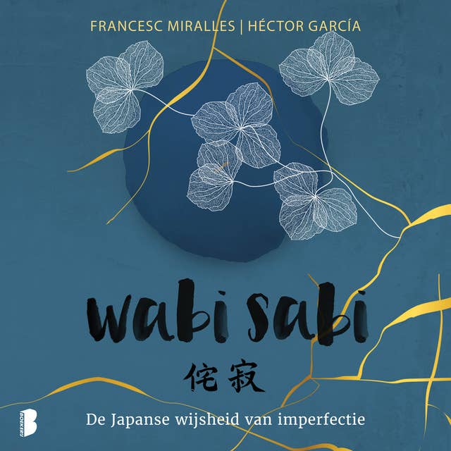 Wabi sabi: De Japanse wijsheid van imperfectie: De Japanse wijsheid van imperfectie