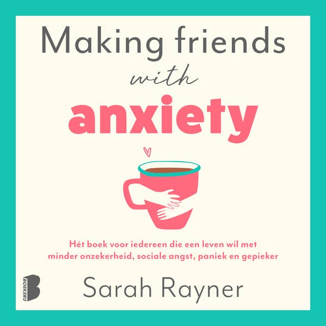 Making friends with anxiety: Hét boek voor iedereen die een leven wil met minder onzekerheid, sociale angst, paniek en gepieker
