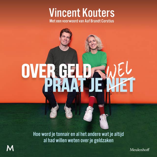 Over geld praat je wel: Hoe word je tonnair en al het andere wat je altijd al had willen weten over je geldzaken by Aaf Brandt Corstius