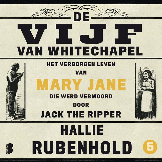 De vijf van Whitechapel: Het verborgen leven van Mary Jane, die werd vermoord door Jack the Ripper 