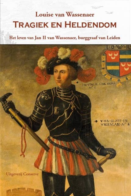 Tragiek en heldendom: Het leven van Jan II van Wassenaer - Burggraaf van Leiden
