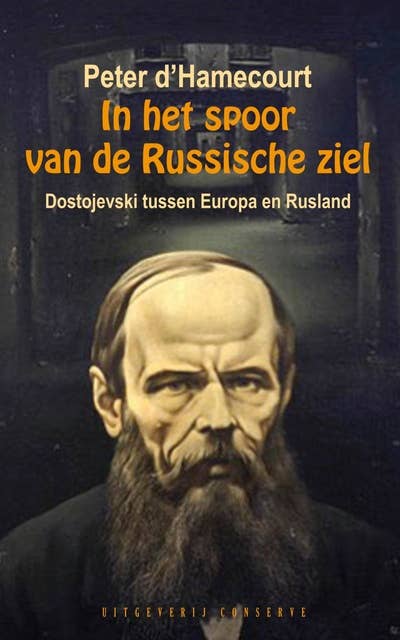 In het spoor van de Russische ziel: Dostojevski tussen Europa en Rusland