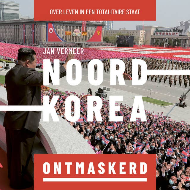 Noord-Korea ontmaskerd: Over leven in een totalitaire staat