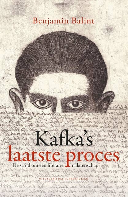 Kafka's laatste proces: De strijd om een literaire nalatenschap