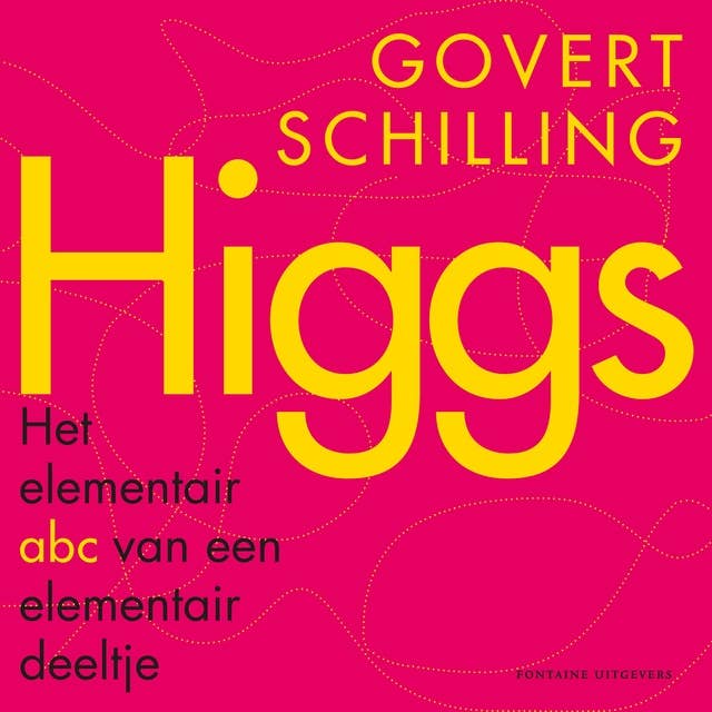 Higgs: een elementair abc over een elementair deeltje