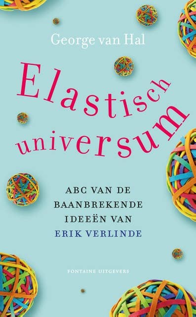 Elastisch universum: ABC van de baanbrekende ideeën van Erik Verlinde