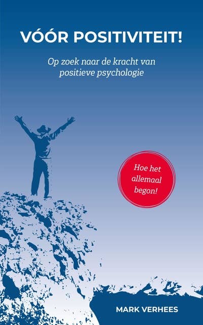 Voor positiviteit: op zoek naar de kracht van positieve psychologie