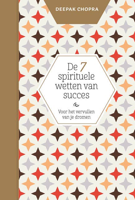 Cover for De 7 spirituele wetten van succes: Een praktische gids voor het vervullen van uw dromen - Gebaseerd op Leven in overvloed