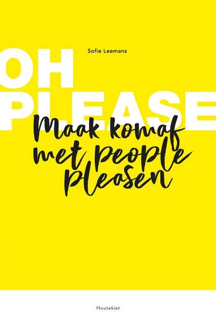 Oh please!: Maak komaf met people pleasen