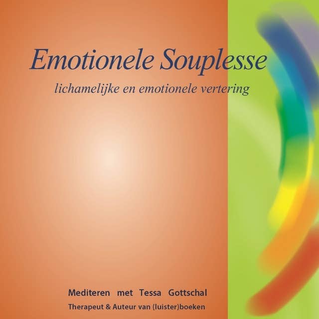 Emotionele souplesse: Lichamelijke en emotionele vertering - Mediteren met Tessa Gottschal