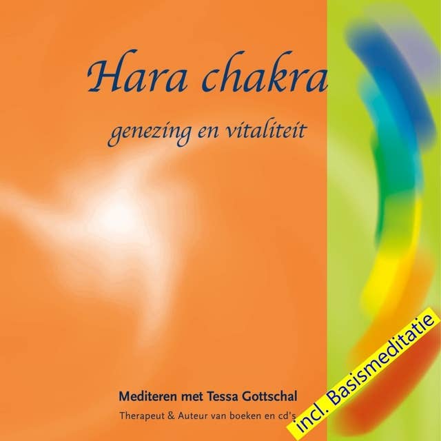 Hara chakra - incl. Basismeditatie: Genezing en vitaliteit - Mediteren met Tessa Gottschal