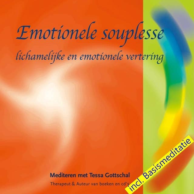Emotionele souplesse incl. Basismeditatie: Mediteren met Tessa Gottschal