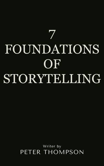 7 Foundations of Storytelling