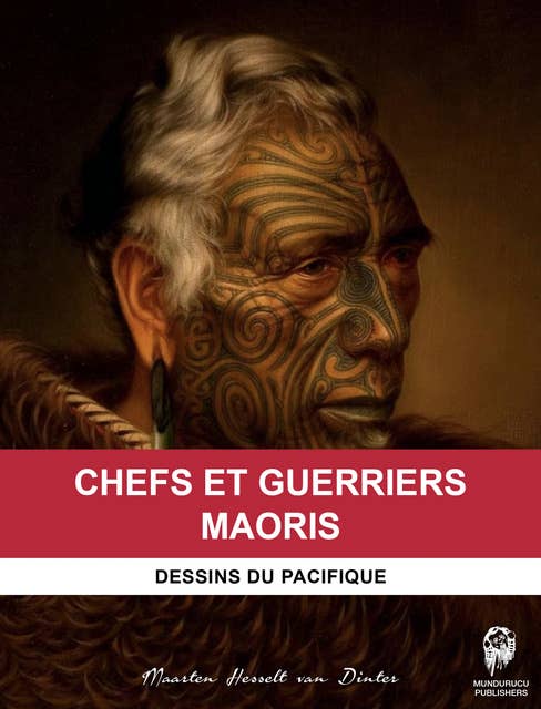 Chefs et Guerriers Maoris: Dessins du Pacifique