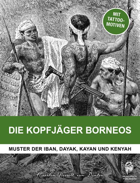 Die kopfjäger Borneos: Muster der Iban, Dayak, Kayan und Kenyah