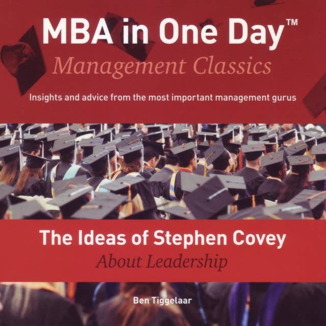 The Ideas of Stephen Covey About Leadership: Management Classics