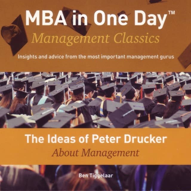 The Ideas of Peter Drucker About Management: MBA in One Day - Management Classics