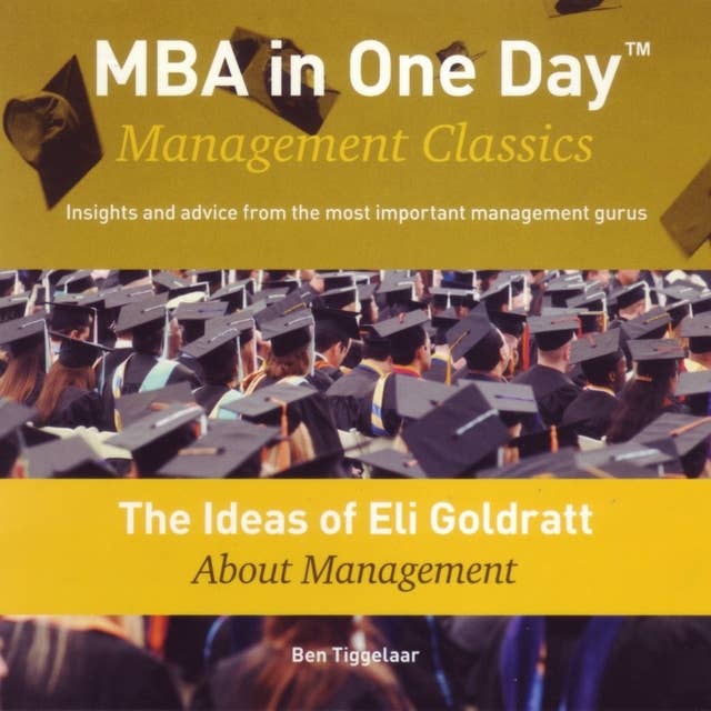 The Ideas of Eli Goldratt About Management: MBA in One Day - Management Classics