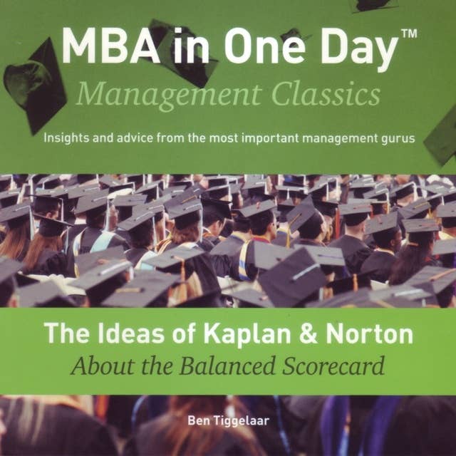 The Ideas of Kaplan & Norton About the Balanced Scorecard: MBA in One Day - Management Classics
