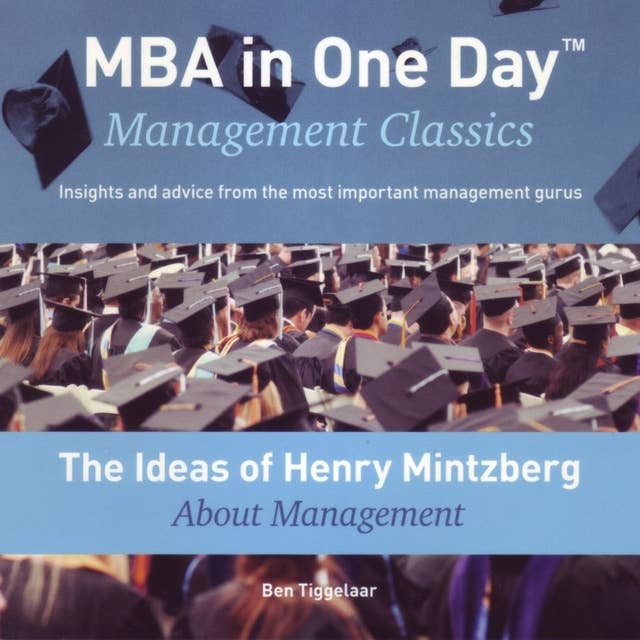 The Ideas of Henry Mintzberg About Management: MBA in One Day - Management Classics