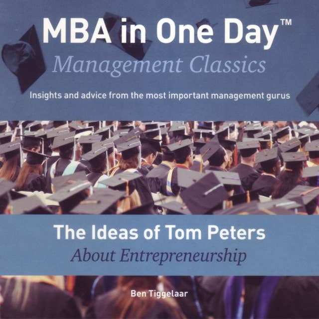 The Ideas of Tom Peters About Entrepreneurship: Management Classics