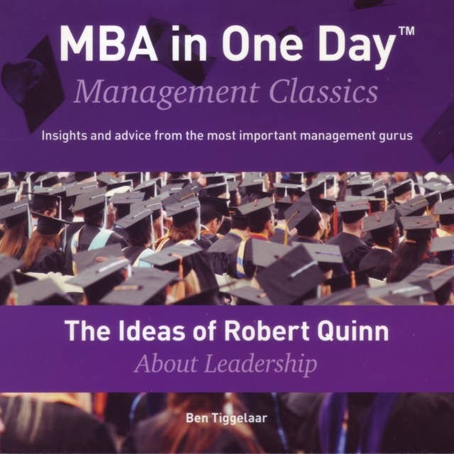 The Ideas of Robert Quinn About Leadership: Management Classics