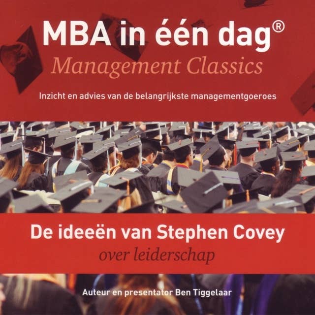 De ideeën van Stephen Covey over leiderschap: MBA in één dag - Management Classics - Inzicht en advies van de belangrijkste managementgoeroes (serie)