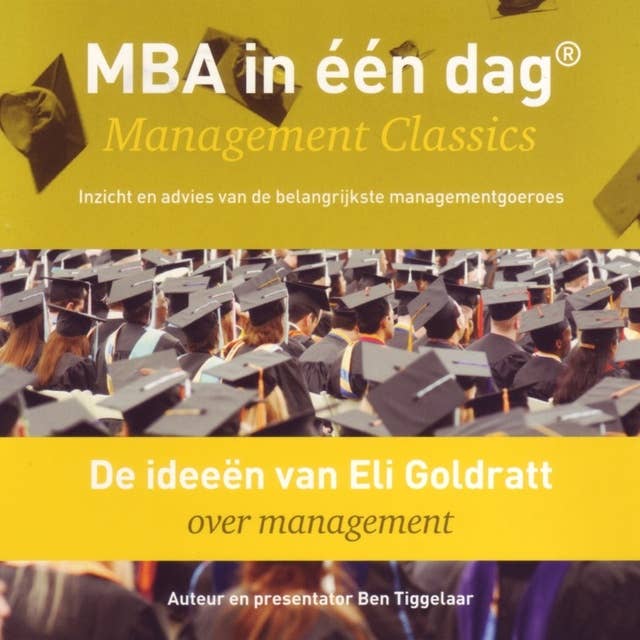 De ideeën van Eli Goldratt over management: Management Classics - Inzicht en advies van de belangrijkste managementgoeroes (serie)