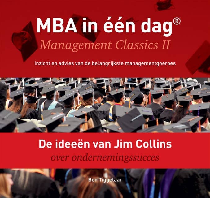 De ideeën van Jim Collins over ondernemingssucces: MBA in één dag - Management Classics II - Inzicht en advies van de belangrijkste managementgoeroes