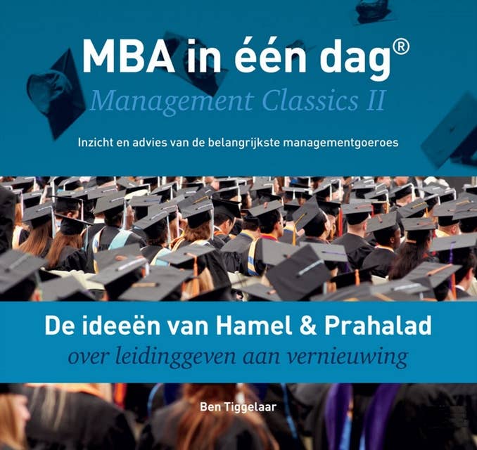 Cover for De ideeën van Hamel & Prahalad over leidinggeven aan vernieuwing: MBA in één dag - Management Classics II - Inzicht en advies van de belangrijkste managementgoeroes