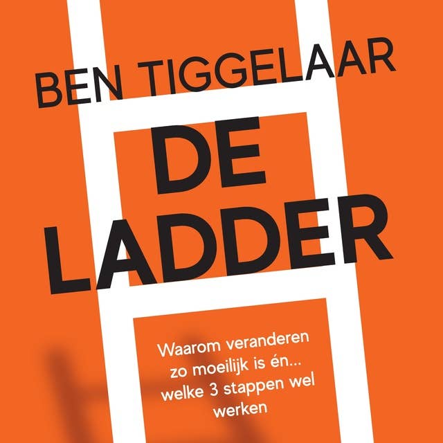 Cover for De Ladder: Waarom veranderen zo moeilijk is én... welke 3 stappen wel werken