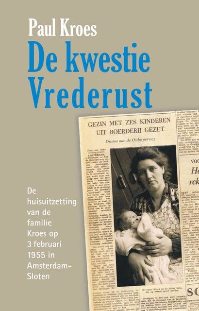 De kwestie Vrederust: De huisuitzetting van de familie Kroes op 3 februari 1955 in Amsterdam-Sloten