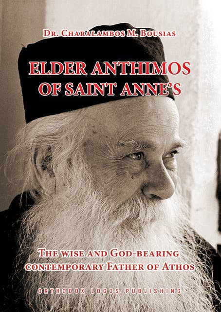 Elder Anthimos of Saint Anne’s: The Wise and God-bearing Contemporary Father of Athos