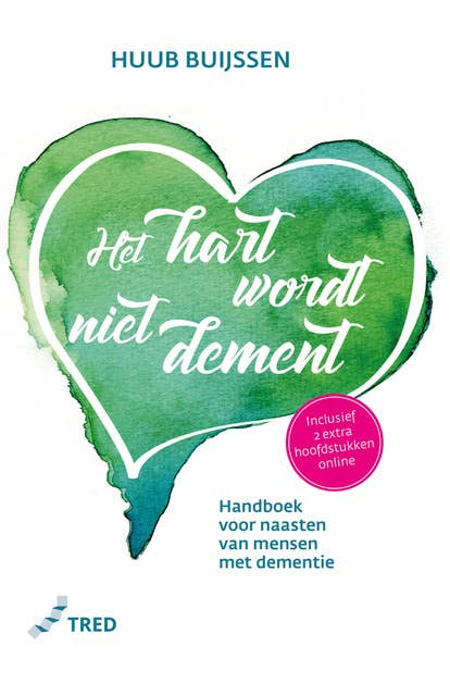 Het hart wordt niet dement: Handboek voor naasten van mensen met dementie
