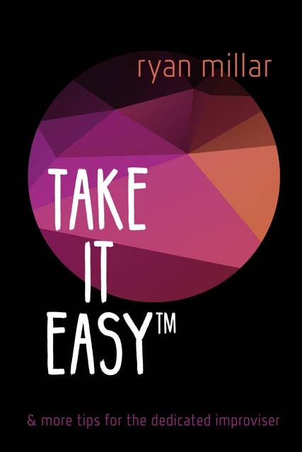 TAKE IT EASY: And more tips for the dedicated improviser