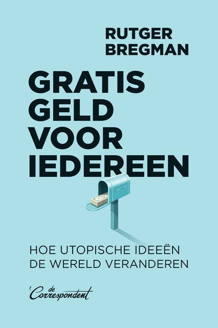 Gratis geld voor iedereen: Hoe utopische ideeën de wereld veranderen