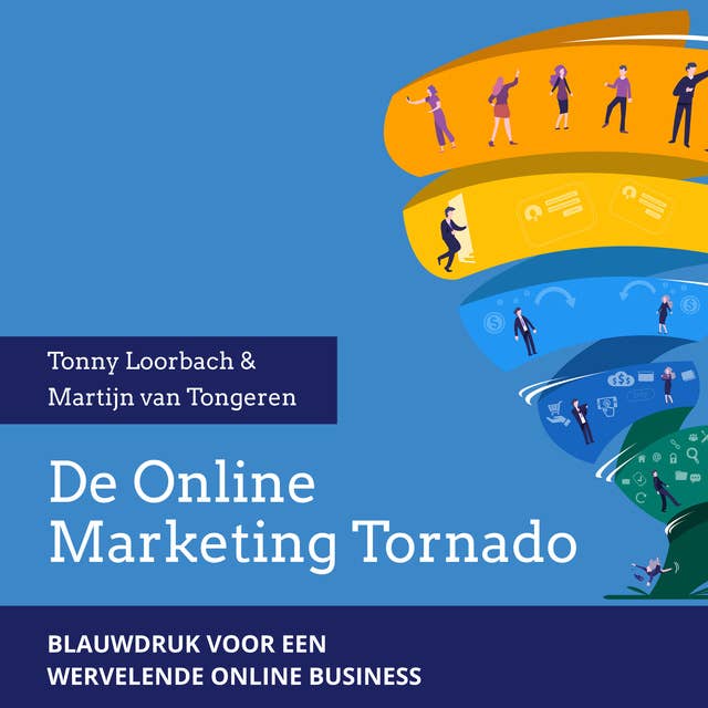 De Online Marketing Tornado: Blauwdruk voor een wervelende online business