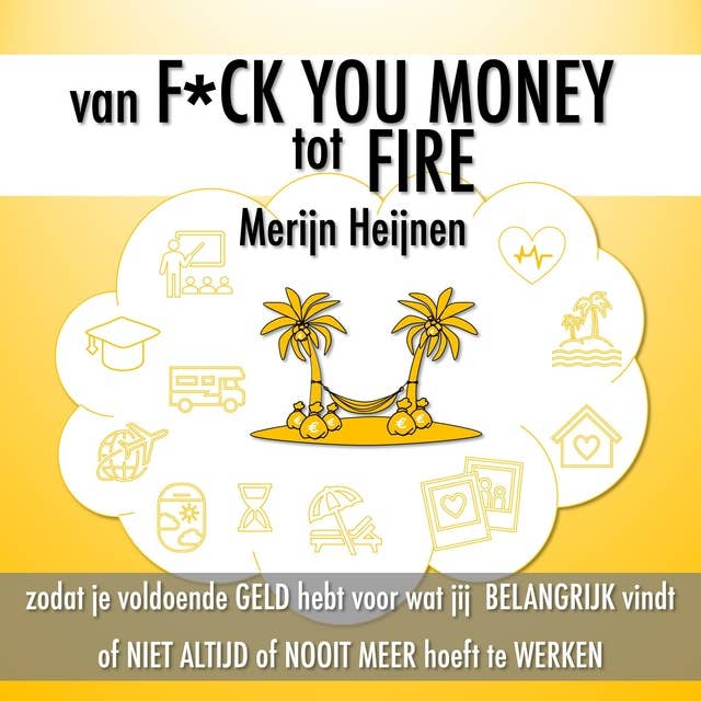 Van F*ck You Money tot FIRE: Zodat je voldoende geld hebt voor wat jij belangrijk vindt of niet altijd of nooit meer hoeft te werken