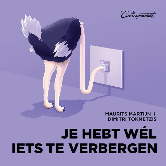 Je hebt wél iets te verbergen: Over het levensbelang van privacy