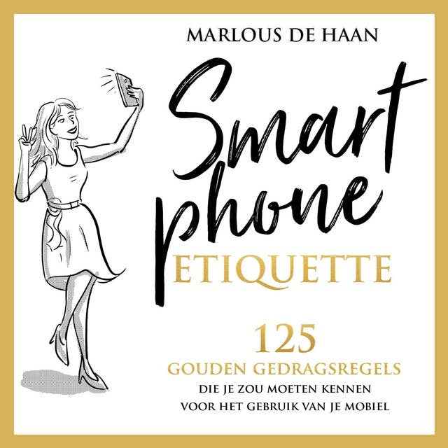 Smartphone Etiquette: 125 gouden gedragsregels die je zou moeten kennen voor het gebruik van je mobiel