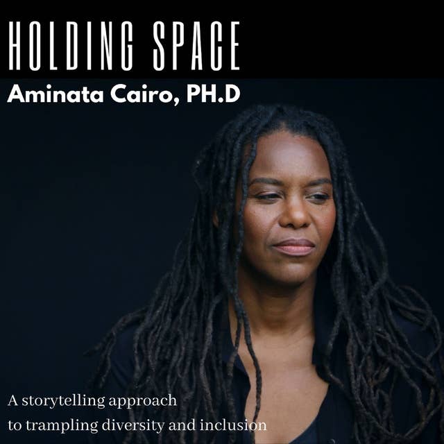 Holding Space: A Storytelling Approach to Trampling Diversity and Inclusion