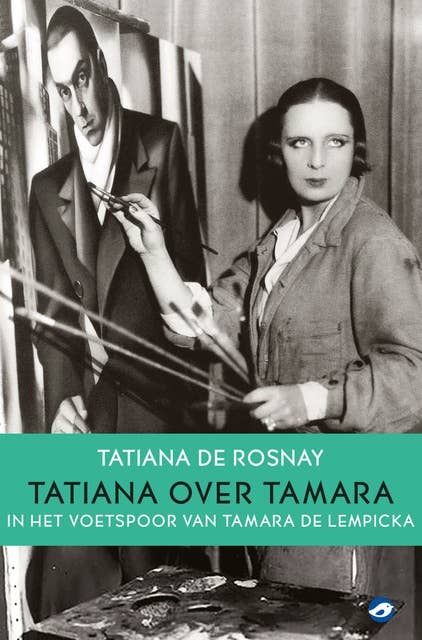 Tatiana over Tamara: In het voetspoor van Tamara de Lempicka
