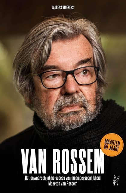 Van Rossem: Het onwaarschijnlijke succes van mediapersoonlijkheid Maarten van Rossem