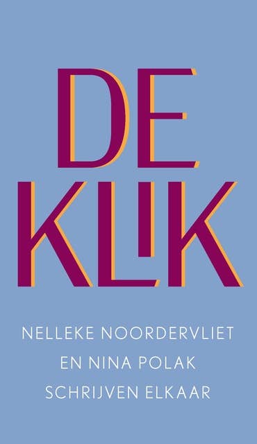 De klik: Nelleke Noordervliet en Nina Polak schrijven elkaar